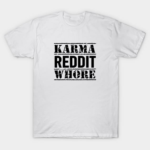 Karma Whore Reddit in Black T-Shirt by MadMando Marketplace